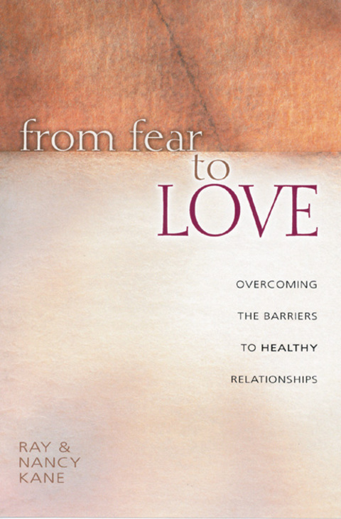 Cover image for book From Fear to Love: Overcoming the Barriers to Healthy Relationships