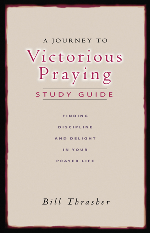 Cover image for book A Journey to Victorious Praying: Study Guide