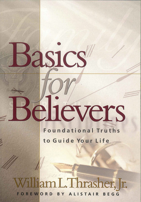 Cover image for book Basics for Believers: Foundational Truths to Guide Your Life