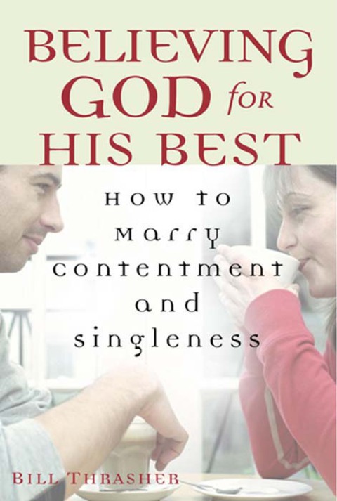 Cover image for book Believing God for His Best: How to Marry Contentment and Singleness