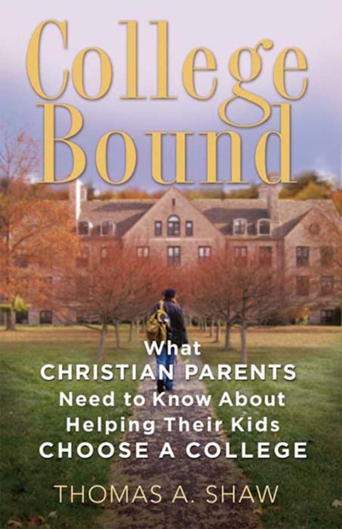 Cover image for book College Bound: What Christian Parents Need to Know About Helping their Kids Choose a College