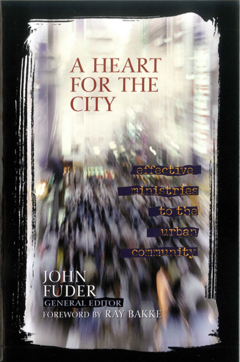 Cover image for book A Heart for the City: Effective Ministries to the Urban Community