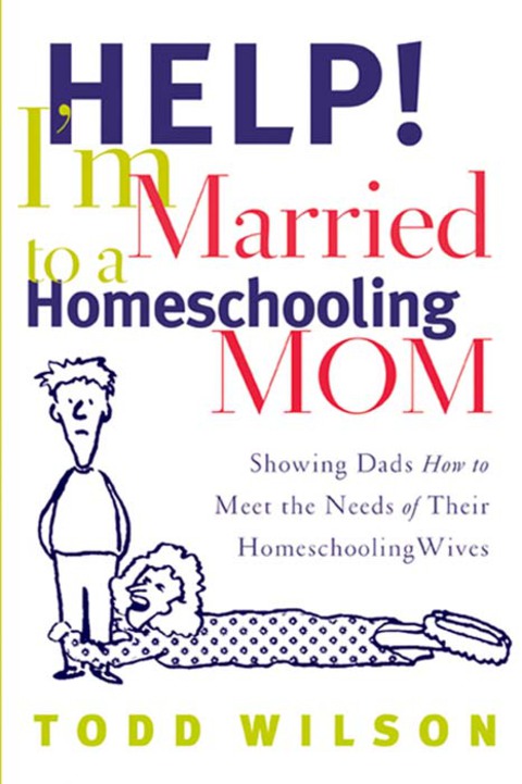 Cover image for book Help! I'm Married to a Homeschooling Mom: Showing Dads How to Meet the Needs of Their Homeschooling Wives