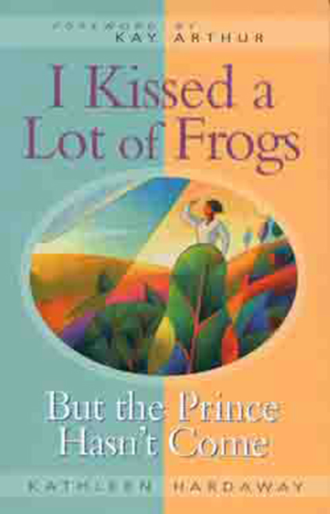 Cover image for book I Kissed a Lot of Frogs: But the Prince Hasn't Come