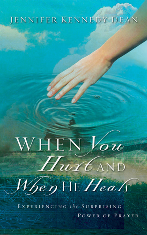 Cover image for book When You Hurt and When He Heals: Experiencing the Surprising Power of Prayer