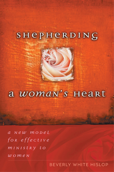 Cover image for book Shepherding A Woman's Heart: A New Model for Effective Ministry to Women