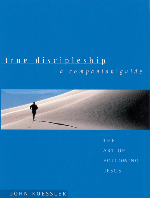 Cover image for book True Discipleship Companion Guide: The Art of Following Jesus
