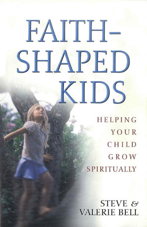 Cover image for book Faith-Shaped Kids: Helping Your Child Grow Spiritually