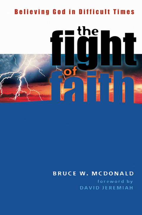 Cover image for book The Fight of Faith: Believing God in Difficult Times
