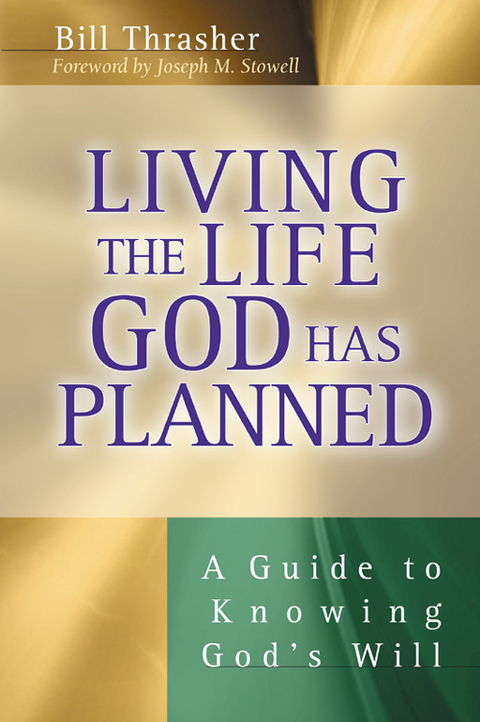 Cover image for book Living the Life God Has Planned: A Guide to Knowing God's Will