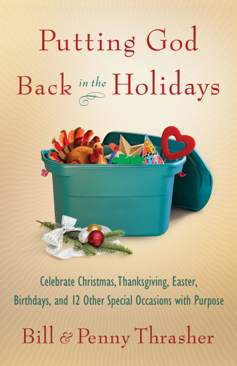 Cover image for book Putting God Back in the Holidays: Celebrate Christmas, Thanksgiving, Easter, Birthdays, and 12 Other Special  Occasions with Purpose