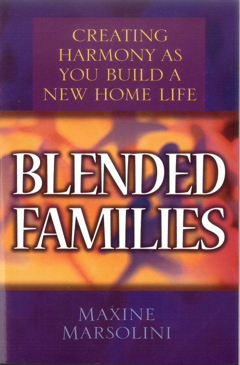 Cover image for book Blended Families: Creating Harmony as You Build a New Home Life