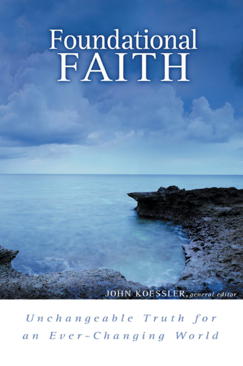 Cover image for book Foundational Faith: Unchangeable Truth for an Ever-changing World