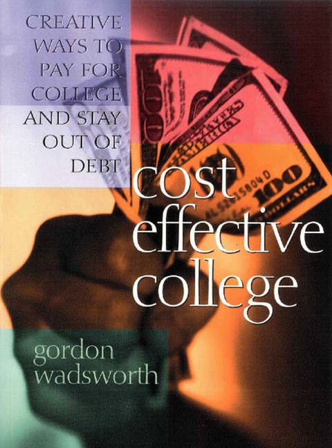 Cover image for book Cost Effective College: Creative Ways to Pay for College and Stay Out of Debt