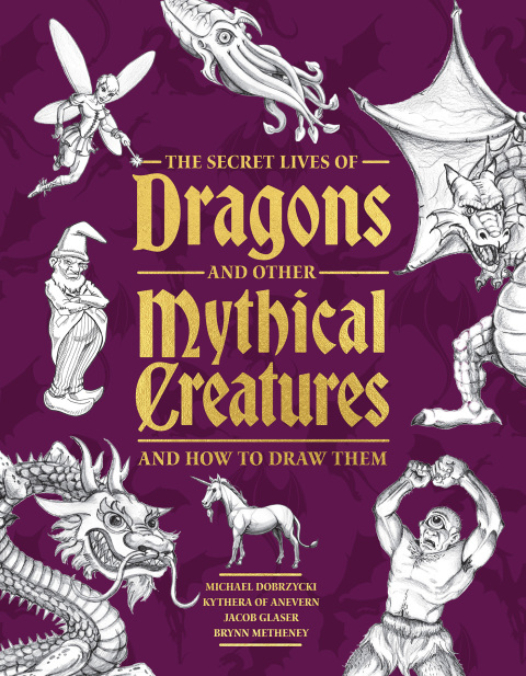 Cover image for book The Secret Lives of Dragons and Other Mythical Creatures