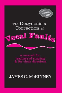 The Diagnosis And Correction Of Vocal Faults A Manual For