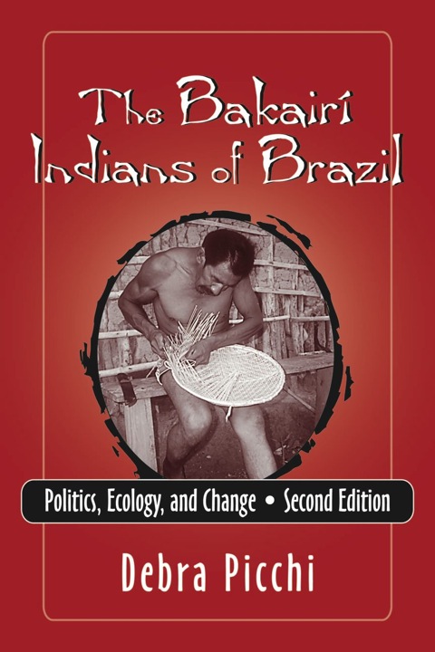 Cover image for book The Bakairí Indians of Brazil: Politics, Ecology, and Change