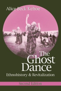 Cover image: The Ghost Dance: Ethnohistory and Revitalization 2nd edition 9781577664536