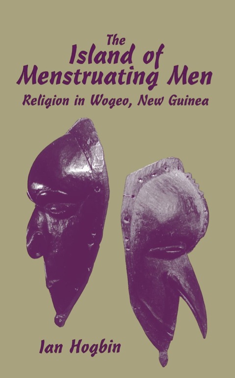 Cover image for book The Island of Menstruating Men: Religion in Wogeo, New Guinea