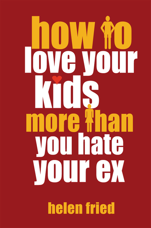 Cover image for book How to Love Your Kids More Than You Hate Your Ex