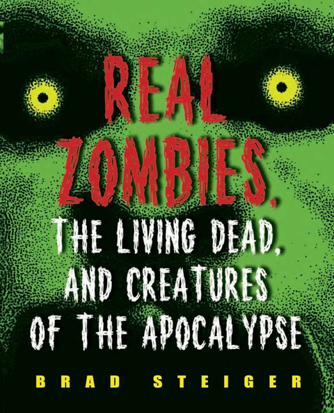 Cover image for book Real Zombies, the Living Dead, and Creatures of the Apocalypse