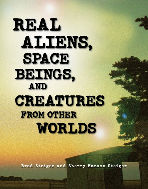 Cover image for book Real Aliens, Space Beings, and Creatures from Other Worlds