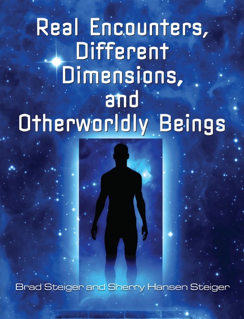 Cover image for book Real Encounters, Different Dimensions and Otherworldy Beings