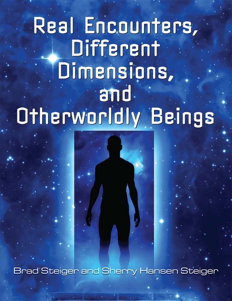 Cover image for book Real Encounters, Different Dimensions and Otherworldy Beings