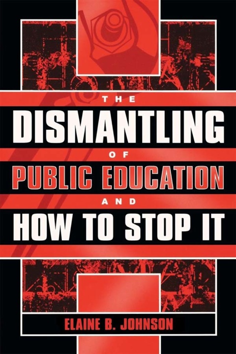 Cover image for book The Dismantling of Public Education and How to Stop It