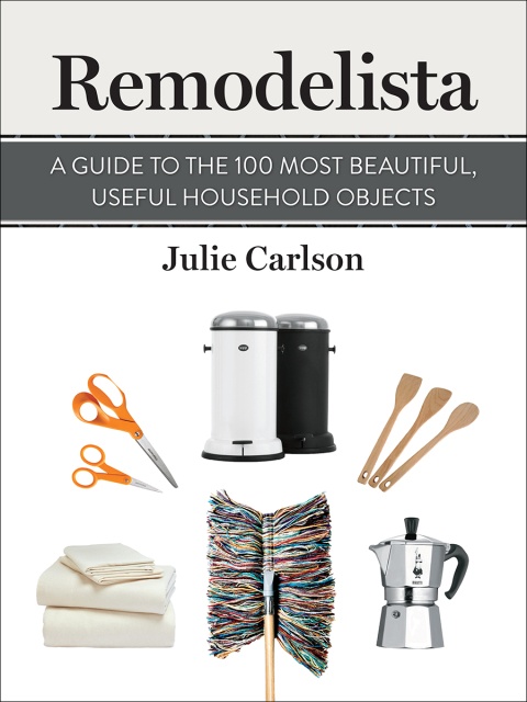 Cover image for book Remodelista: A Guide to the 100 Most Beautiful, Useful Household Objects