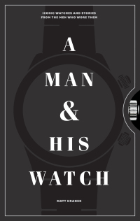 Cover image: A Man & His Watch 9781579657147