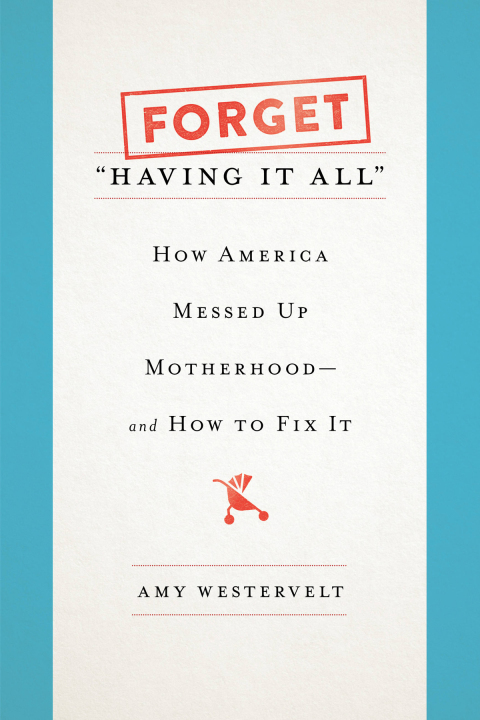 Cover image for book Forget "Having It All"