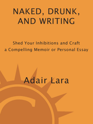 Naked, Drunk, and Writing