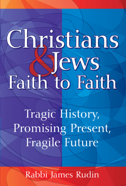 Cover image for book Christians & Jews—Faith to Faith