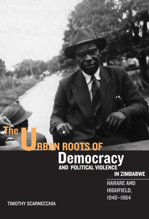 Cover image for book The Urban Roots of Democracy and Political Violence in Zimbabwe