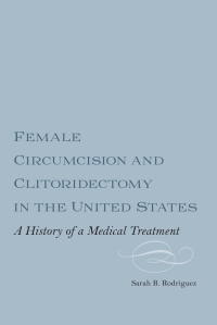 Cover image: Female Circumcision and Clitoridectomy in the United States 1st edition 9781580464987
