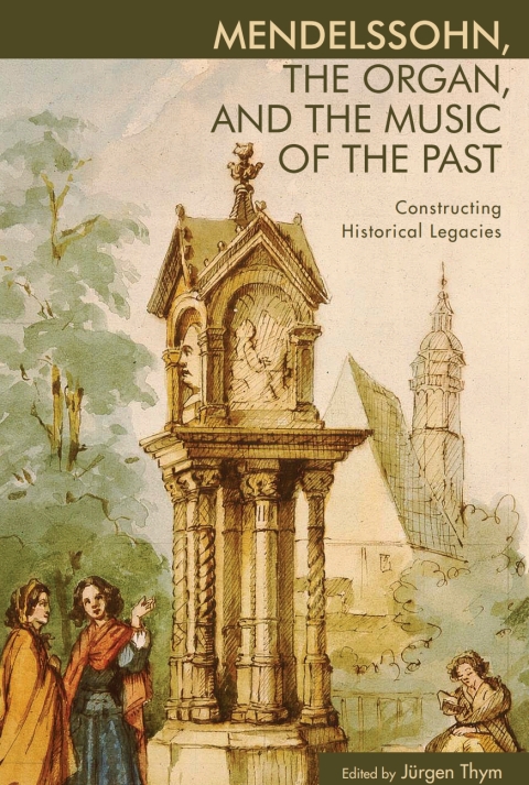 Cover image for book Mendelssohn, the Organ, and the Music of the Past