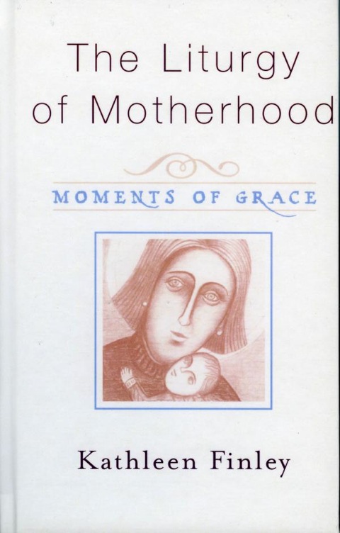 Cover image for book The Liturgy of Motherhood