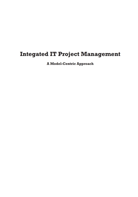 Cover image for book Integrated IT Project Management: A Model-Centric Approach