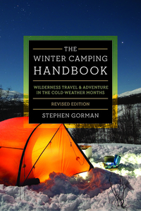 Cover image: The Winter Camping Handbook: Wilderness Travel & Adventure in the Cold-Weather Months 9781581574326