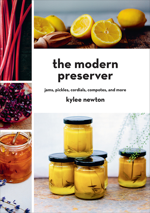 Cover image for book The Modern Preserver: Jams, Pickles, Cordials, Compotes, and More