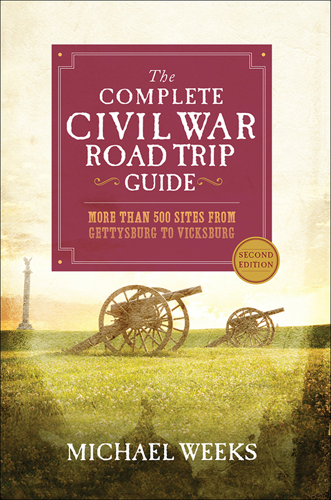 Cover image for book The Complete Civil War Road Trip Guide: More than 500 Sites from Gettysburg to Vicksburg