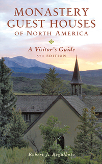 Cover image: Monastery Guest Houses of North America: A Visitor's Guide 5th edition 9780881509007