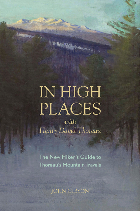 Cover image for book In High Places with Henry David Thoreau: A Hiker's Guide with Routes & Maps