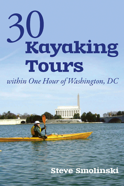 Cover image for book 30+ Kayaking Tours Within One Hour of Washington, D.C.