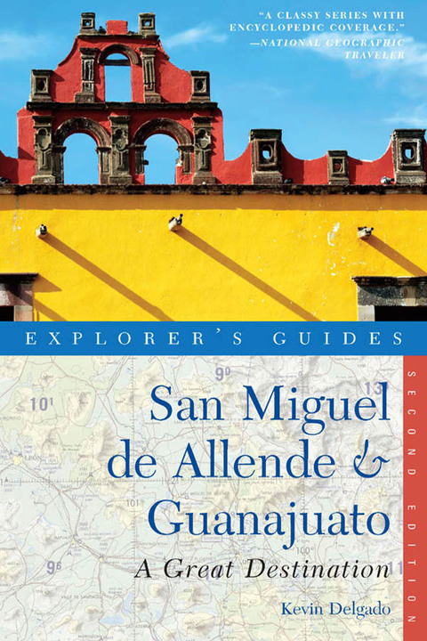 Cover image for book Explorer's Guide San Miguel de Allende & Guanajuato: A Great Destination (Explorer's Great Destinations)