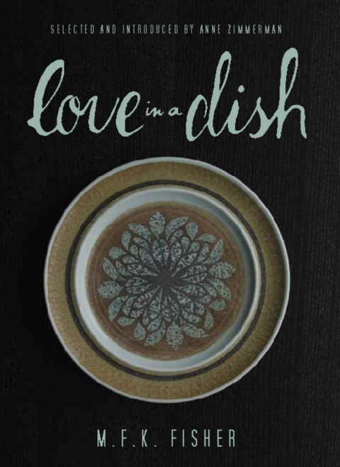 Cover image for book Love in a Dish . . . and Other Culinary Delights by M.F.K. Fisher