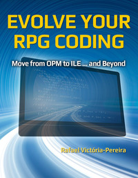 Cover image: Evolve Your RPG Coding: Move from OPM to ILE ... and Beyond 9781583474259