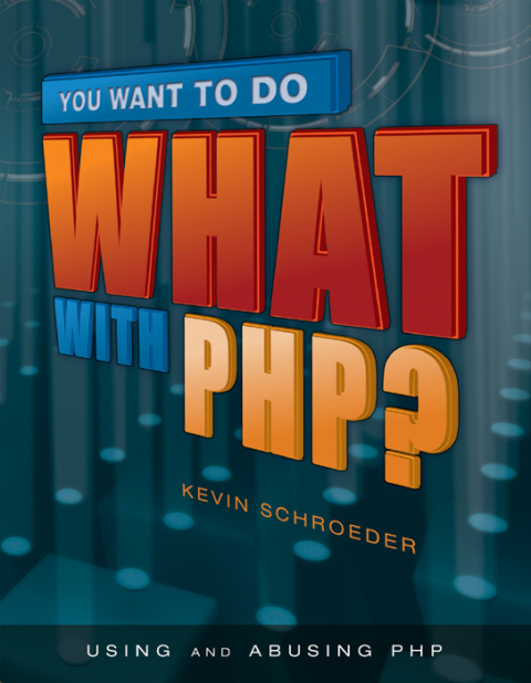 Cover image for book You Want to Do What with PHP?
