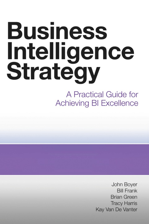 Cover image for book Business Intelligence Strategy: A Practical Guide for Achieving BI Excellence